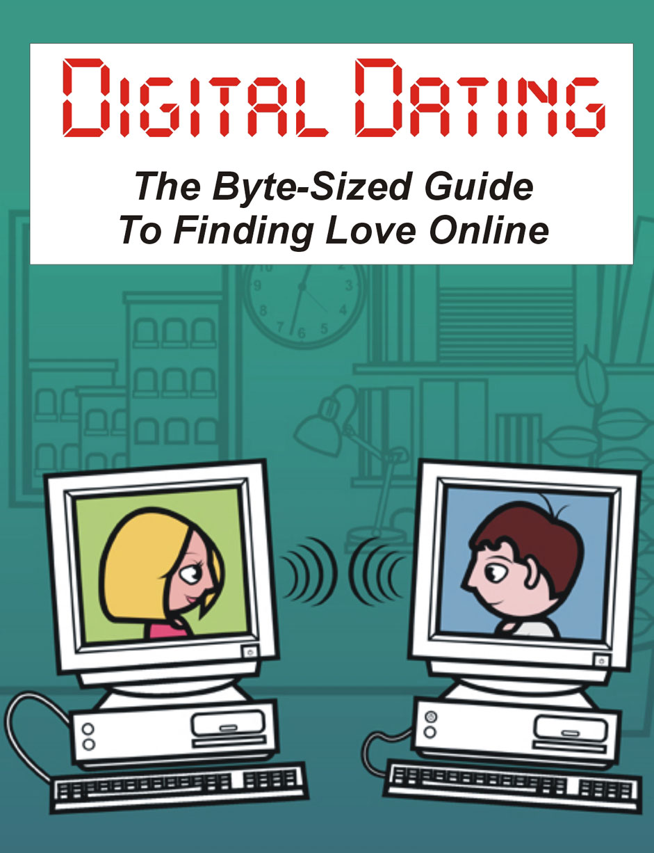 Digital Dating - The Byte Sized Guide to Finding Love Online By Scribendi